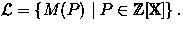 ${\mathcal L}=\left \{ M(P) \mid P \in \mathbb{Z}[X] \right\}.$