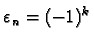 $ \varepsilon_n=(-1)^k$
