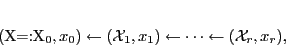 \begin{displaymath}
({\cal X}=:{\cal X}_0,x_0) \leftarrow ({\cal X}_1,x_1) \leftarrow \cdots \leftarrow ({\cal X}_r,x_r),
\end{displaymath}