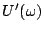 $ U'(\omega)$