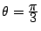 $ \theta=\frac{\D \pi}{\D 3}$