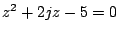 $ z^2+2jz-5=0$