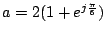 $ a=2(1+e^{j\frac{\pi}{6}})$