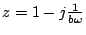 $ z=1-j\frac{1}{b\omega}$