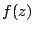 $ f(z)$