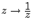 $ z\to\frac{\D 1}
{\D z}$