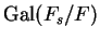 $ \mathop{\rm Gal}\nolimits (F_s/F)$