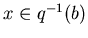 $x \in q^{-1}(b)$