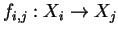 $ f_{i,j}: X_i
\rightarrow X_j$