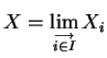 $ X = \lim\limits_{\stackrel{\longrightarrow}{\scriptstyle i \in I}} X_i$