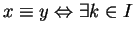 $\displaystyle
x \equiv y \Leftrightarrow \exists k \in I$