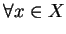 $ \forall x \in X$