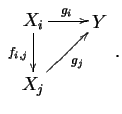 $\displaystyle
\diagram
X_i \rto^{g_i} \dto_{f_{i,j}} & Y \\
X_j \urto_{g_j} & \\
\enddiagram \,.
$
