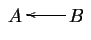 $\displaystyle \diagram A & \lto B \enddiagram$
