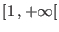 $[1  , +\infty[$