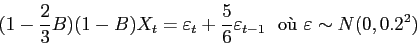 \begin{displaymath}
(1-\frac23B)(1-B) X_t = \varepsilon _t + \frac56 \varepsilon _{t-1}
  \mbox{o\\lq u} 
\varepsilon \sim N(0,0.2^2)
\end{displaymath}