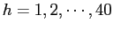 $h=1,2,\cdots,40$