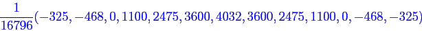 \begin{displaymath}\bgroup\color{blue}
\frac{1}{16796}(-325, -468, 0, 1100, 2475, 3600, 4032, 3600, 2475, 1100, 0, -468, -325)
\egroup\end{displaymath}