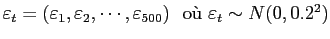 $\varepsilon _t = (\varepsilon _1, \varepsilon _2,\cdots, \varepsilon _{500})  \mbox{o\\lq u}
 \varepsilon_t\sim N(0,0.2^2) $