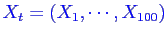 \bgroup\color{blue}$X_t=(X_1,\cdots,X_{100})$\egroup
