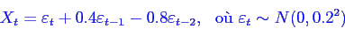 \begin{displaymath}\bgroup\color{blue}
X_{t} = \varepsilon _t + 0.4 \varepsilo...
...on _{t-2},  \mbox{o\\lq u}  \varepsilon _t\sim N(0,0.2^2)
\egroup\end{displaymath}