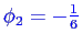 \bgroup\color{blue}$\phi_2=-\frac16$\egroup