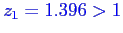 \bgroup\color{blue}$z_1=1.396>1$\egroup