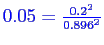 \bgroup\color{blue}$0.05 = \frac{0.2^2}{0.896 ^2}$\egroup