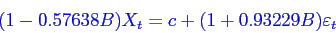 \begin{displaymath}\bgroup\color{blue}
(1-0.57638B)X_t = c + (1+0.93229B)\varepsilon _t
\egroup\end{displaymath}