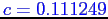 \bgroup\color{blue}$c=0.111249$\egroup