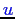 \bgroup\color{blue}$u$\egroup
