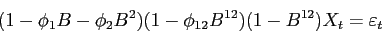 \begin{displaymath}
(1-\phi_1 B-\phi_2 B^2) (1-\phi_{12} B^{12})(1-B^{12}) X_t = \varepsilon _t
\end{displaymath}