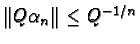 $ \Vert Q\alpha _{n} \Vert \leq Q^{-1/n}$