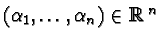 $ (\alpha
_{1} ,...,\alpha
_{n} )\in {\mathbb R}^{n}$