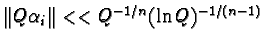 $ \Vert Q\alpha _{i} \Vert <<Q^{-1/n} (\ln Q)^{-1/(n-1)}$