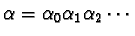 $\alpha=\alpha_0\alpha_1\alpha_2\cdots$