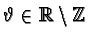 $\vartheta\in\mathbb{R}\setminus \mathbb{Z} $