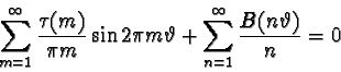 \begin{displaymath}\sum_{m=1}^\infty \frac{\tau(m)}{\pi m}\sin 2\pi m\vartheta+
\sum_{n=1}^\infty \frac{B(n\vartheta)}{n}=0\end{displaymath}