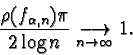 \begin{displaymath}\frac{\rho(f_{\alpha,n})\pi}{2\log n}\mathrel{\mathop{\longrightarrow}_{n \to \infty}} 1.\end{displaymath}